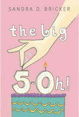 The Big 5-Oh! By Sandra D. Bricker