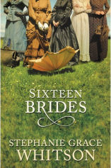 Sixteen Brides by Stephanie Grace Whitson