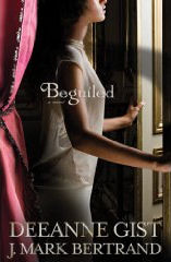 Beguiled by Deeanne Gist & J. Mark Bertrand