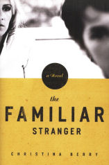 The Familiar Stranger by Christina Berry